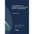 The Handbook of Integrated Business and Project Management, Volume 1: Fundamental Concepts, Structure and Methodologies