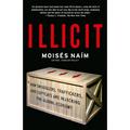 Illicit: How Smugglers, Traffickers, and Copycats are Hijacking the Global Economy