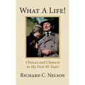 What a Life! Choices and Chances in My First 93 Years