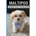 Maltipoo Complete Care & Training Guide: How to Give Your Pup His Best Life