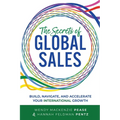 The Secrets of Global Sales: Build, Navigate, and Accelerate Your International Growth