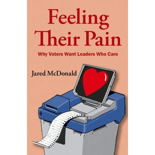 Feeling Their Pain: Why Voters Want Leaders Who Care