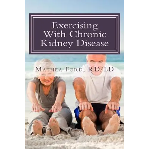 Exercising With Chronic Kidney Disease: Solutions to an Active Lifestyle