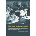 Education for Preservation?: Examining Native American Education Policy in the New Deal, 1933-1945