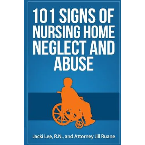 101 Signs Of Nursing Home Neglect And Abuse