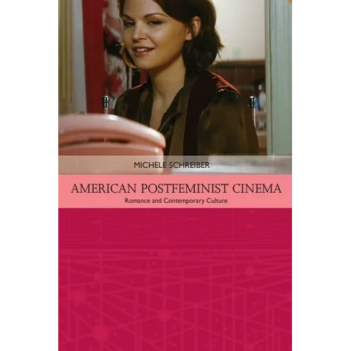 American Postfeminist Cinema: Women, Romance and Contemporary Culture