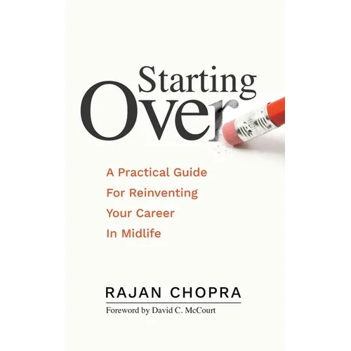 Starting Over: A Practical Guide For Reinventing Your Career In Midlife