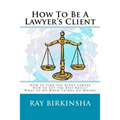 How To Be A Lawyer's Client