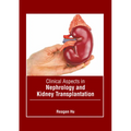 Clinical Aspects in Nephrology and Kidney Transplantation