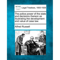 The Police Power of the State and Decisions Thereon as Illustrating the Development and Value of Case Law.