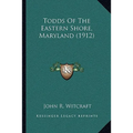 Todds Of The Eastern Shore, Maryland (1912)