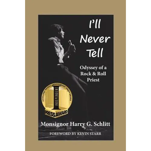 I'll Never Tell: Odyssey of a Rock & Roll Priest