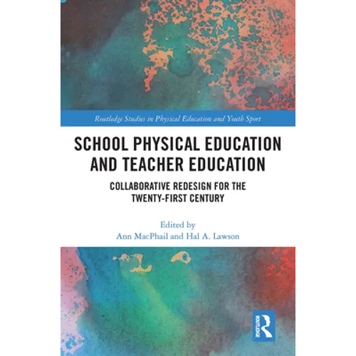 School Physical Education and Teacher Education: Collaborative Redesign for the 21st Century