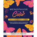 Menopause In Color Empowerment Journal & Resource Guide: A Space for Reflection, Growth & Empowerment as You Document Your Menopausal Journey