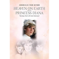 Heaven on Earth with Princess Diana
