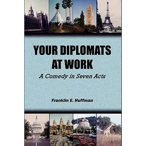 Your Diplomats at Work: A Comedy in Seven Acts