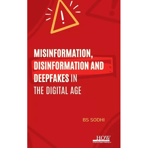 Misinformation, Disinformation and Deepfakes in the Digital Age