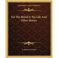 For The Blood Is The Life And Other Stories