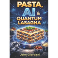 Pasta, AI & Quantum Lasagna
