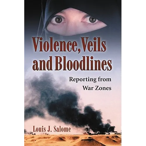 Violence, Veils and Bloodlines: Reporting from War Zones