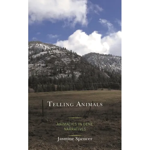 Telling Animals: Animacies in Dene Narratives