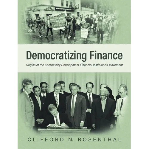 Democratizing Finance: Origins of the Community Development Financial Institutions Movement