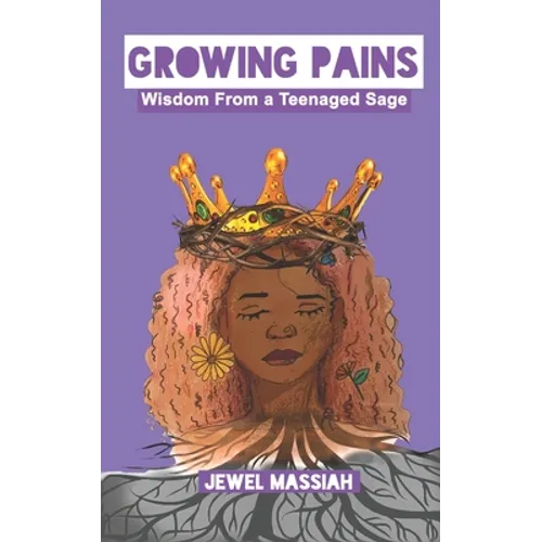 Growing Pains: Wisdom From A Teenaged Sage