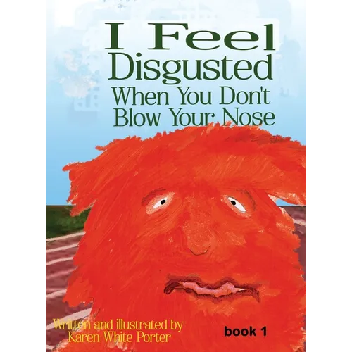 I Feel Disgusted When You Don't Blow Your Nose