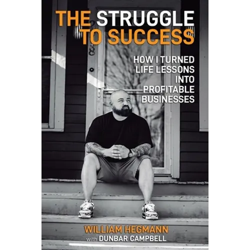 The Struggle to Success: How I Turned Life Lessons Into Profitable Businesses