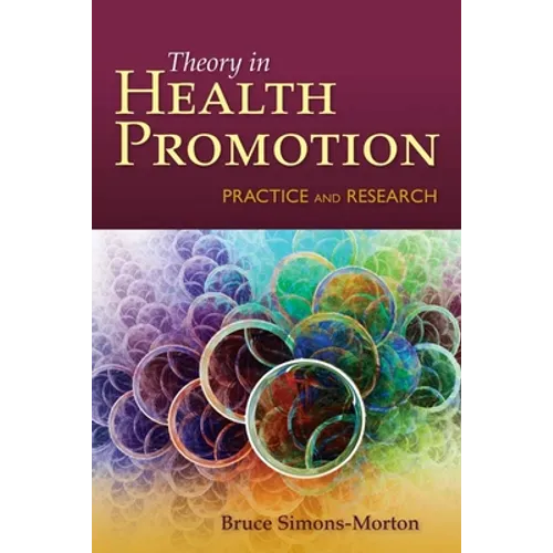 Behavior Theory in Health Promotion Practice and Research: .