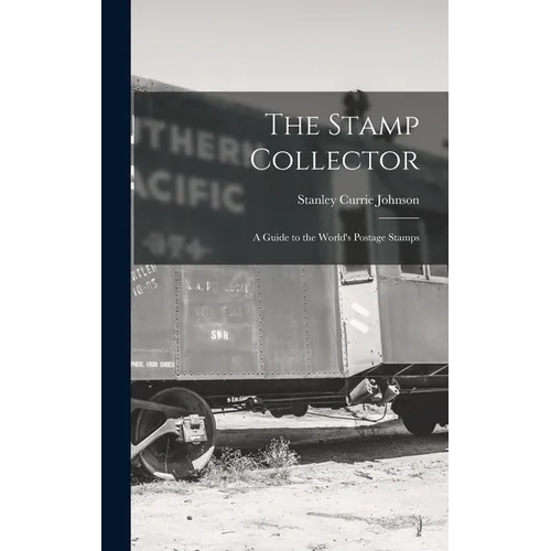 The Stamp Collector: A Guide to the World's Postage Stamps
