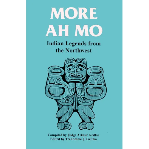 More Ah Mo: Indian Legends from the Northwest