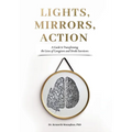 Lights, Mirrors, Action: A Guide to Transforming the Lives of Caregivers and Stroke Survivors