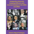 Comparing Autocrats: Analyzing Different Latin American Dictators in the 1950s and 1960s