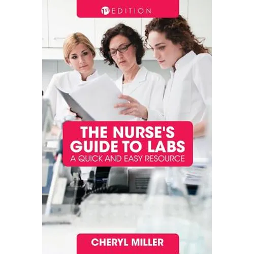 A Nurse's Guide to Labs: A Quick and Easy Resource