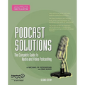 Podcast Solutions: The Complete Guide to Audio and Video Podcasting