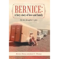 Bernice: A Fiery Story of Love and Family: In Her Daughter's Pen