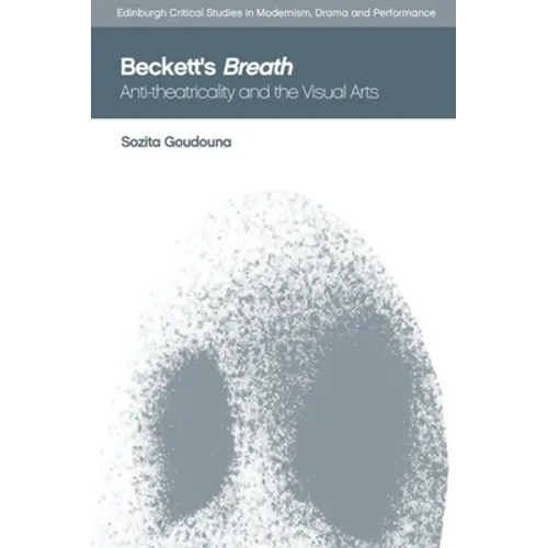 Beckett's Breath: Anti-Theatricality and the Visual Arts
