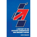 A History of the Scottish Conservative and Unionist Parties