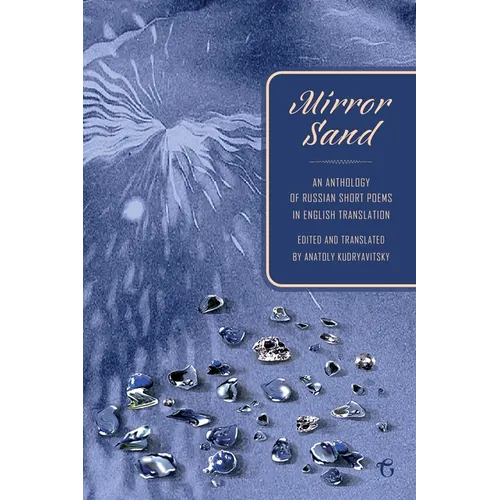 Mirror Sand: An Anthology of Russian Short Poems in English Translation (A Bilingual Edition)
