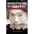 Depoliticizing Development: The World Bank and Social Capital