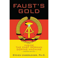 Faust's Gold: inside the east german doping machine---updated edition