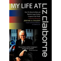 My Life at Liz Claiborne: How We Broke the Rules and Built the Largest Fashion Company in the World a Business Memoir