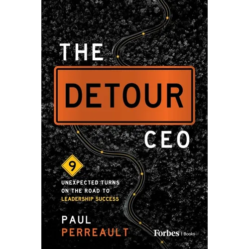 The Detour CEO: 9 Unexpected Turns on the Road to Leadership Success