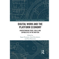 Digital Work and the Platform Economy: Understanding Tasks, Skills and Capabilities in the New Era