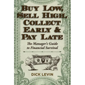 Buy Low, Sell High, Collect Early and Pay Late: The Manager's Guide to Financial Survival