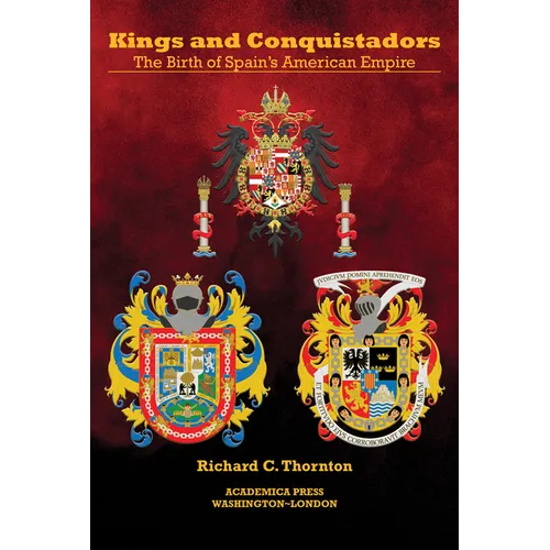 Kings and Conquistadors: Spain's American Empire