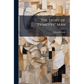 The Story of "Primitive" Man