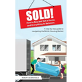Sold!: How to Buy and Sell a Home, and Everything In Between
