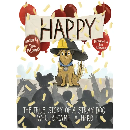 Happy: The True Story of a Stray Dog Who Became a Hero